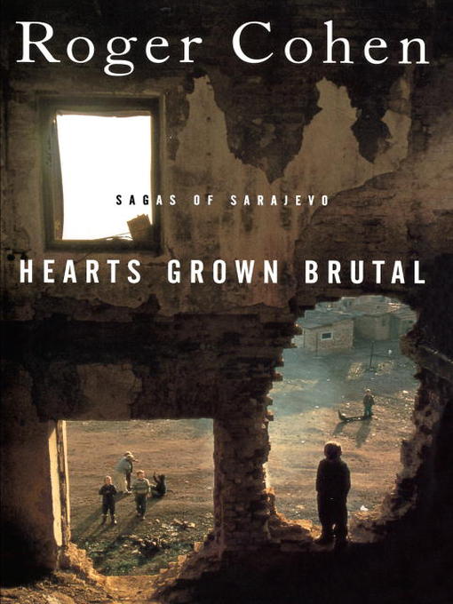 Title details for Hearts Grown Brutal by Roger Cohen - Available